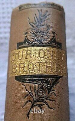 1871. OUR ONLY BROTHER by The American Sunday School Union. Ext. RARE Antique HC