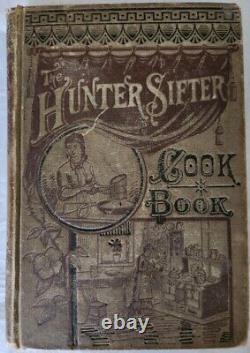 1884 Rare HUNTER SIFTER COOK BOOK cookbook COOKING Antique OLD Vintage Baking