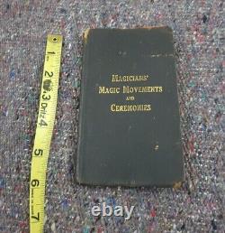 Antique Magicians Magic Movements And Ceremonies Book 1915 Rare Ritual Occult