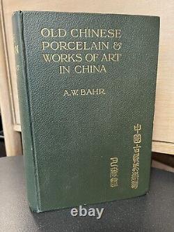 Old Chinese Porcelain & Works of Art in China by A. W. Bahr Rare 1911 First Ed