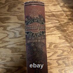 RARE ANTIQUE BOOK! The Life Of The Blessed Virgin Mary Mother Of God