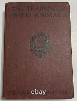 RARE ANTIQUE ILLUSTRATED The Training Of Wild Animals by Frank C Bostock