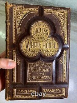 Rare Antique Victorian Ornate Leather Gilded Book LADIES OF THE WHITE HOUSE 1880