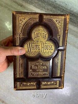 Rare Antique Victorian Ornate Leather Gilded Book LADIES OF THE WHITE HOUSE 1880