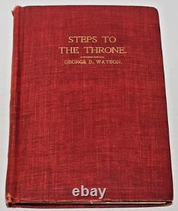 Rare Antique book Steps to the Throne by George D. Watson 1898 Pickett Pub. Co