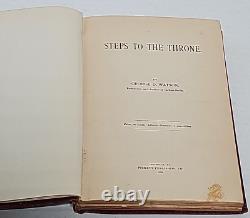 Rare Antique book Steps to the Throne by George D. Watson 1898 Pickett Pub. Co