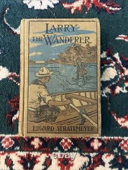 Rare antique Stratemeyer Book. 1904 Larry The Wanderer By Edward Stratemeyer