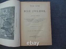 The New Dixie Cook-Book by Estelle W. Wilcox, Copyright 1885, Antique, Rare Book